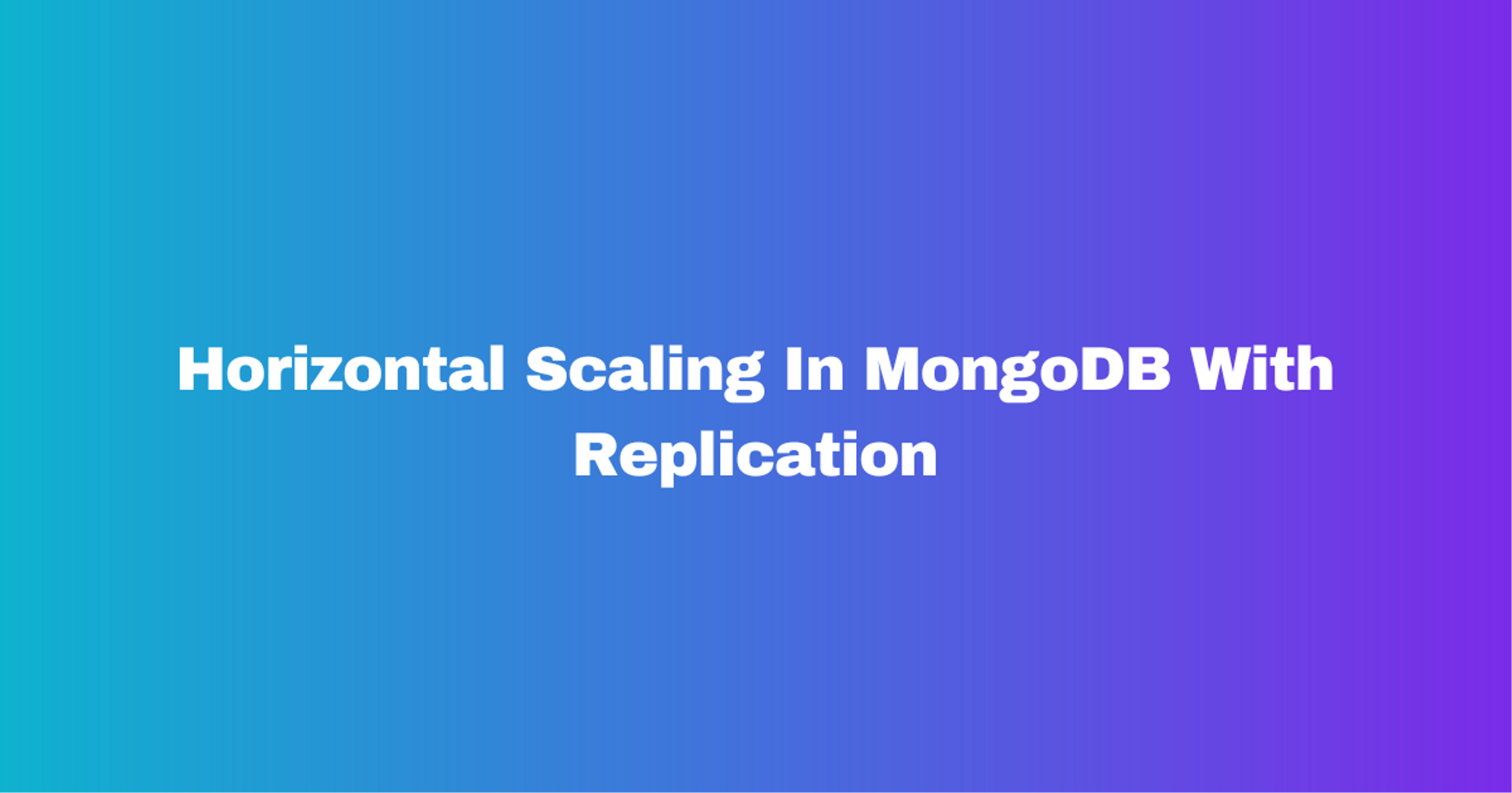 Horizontal Scaling In MongoDB With Replication